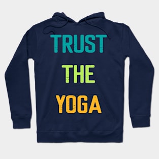 Trust The Yoga Hoodie